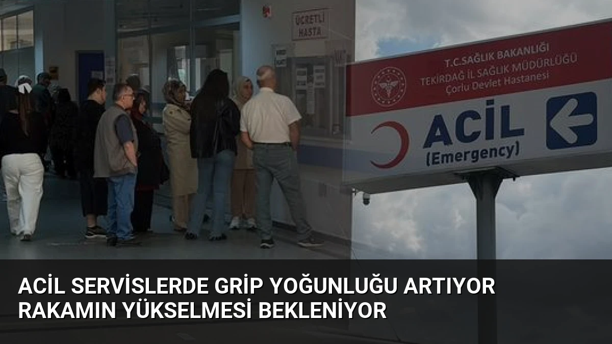 Acil Servislerde Grip Yoğunluğu Artıyor Rakamın Yükselmesi Bekleniyor