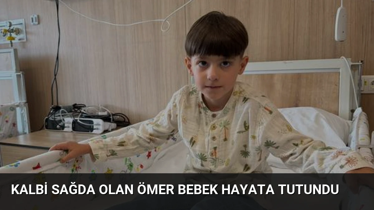 Kalbi Sağda Olan Ömer Bebek Hayata Tutundu