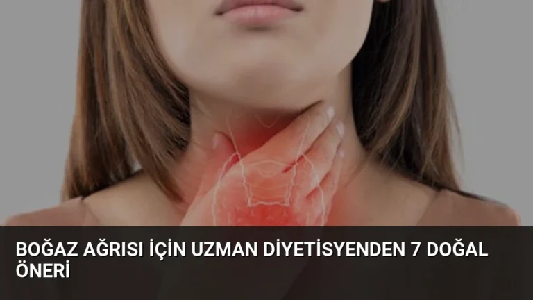 Boğaz Ağrısı İçin Uzman Diyetisyenden 7 Doğal Öneri