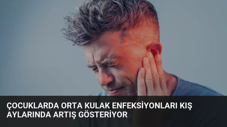 Çocuklarda Orta Kulak Enfeksiyonları Kış Aylarında Artış Gösteriyor
