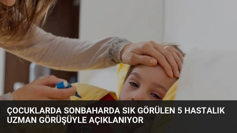 Çocuklarda Sonbaharda Sık Görülen 5 Hastalık Uzman Görüşüyle Açıklanıyor
