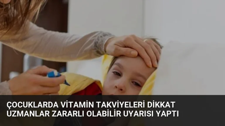 Çocuklarda Vitamin Takviyeleri Dikkat Uzmanlar Zararlı Olabilir Uyarısı Yaptı