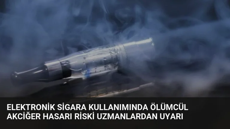 Elektronik Sigara Kullanımında Ölümcül Akciğer Hasarı Riski Uzmanlardan Uyarı