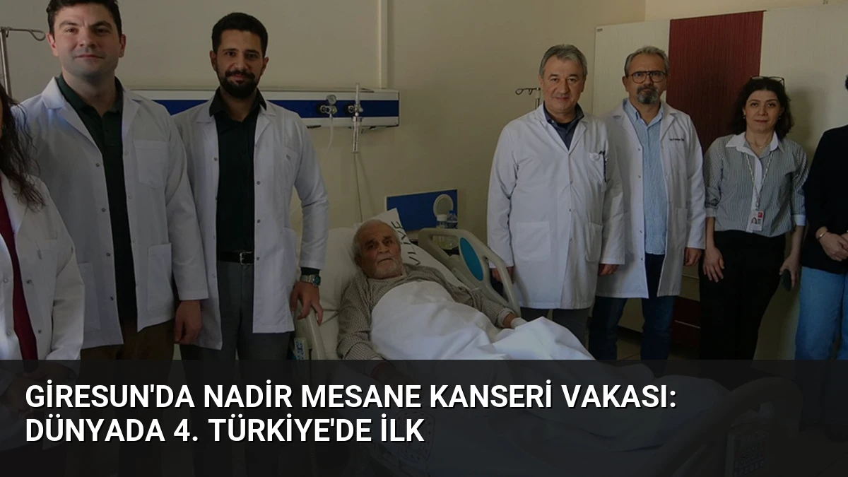 Giresun’da Nadir Mesane Kanseri Vakası: Dünyada 4. Türkiye’de İlk