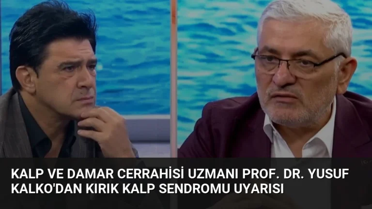 Kalp ve Damar Cerrahisi Uzmanı Prof. Dr. Yusuf Kalko’dan Kırık Kalp Sendromu Uyarısı