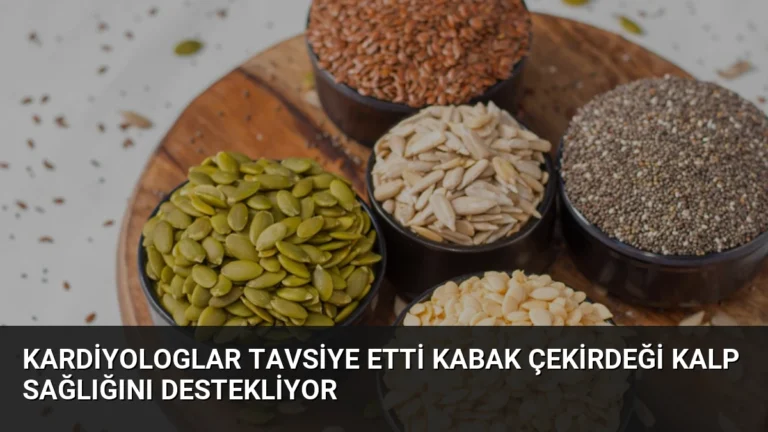 Kardiyologlar Tavsiye Etti Kabak Çekirdeği Kalp Sağlığını Destekliyor