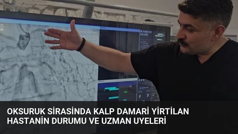 Oksuruk Sirasinda Kalp Damari Yirtilan Hastanin Durumu ve Uzman Uyeleri