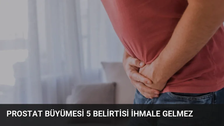 Prostat Büyümesi 5 Belirtisi İhmale Gelmez