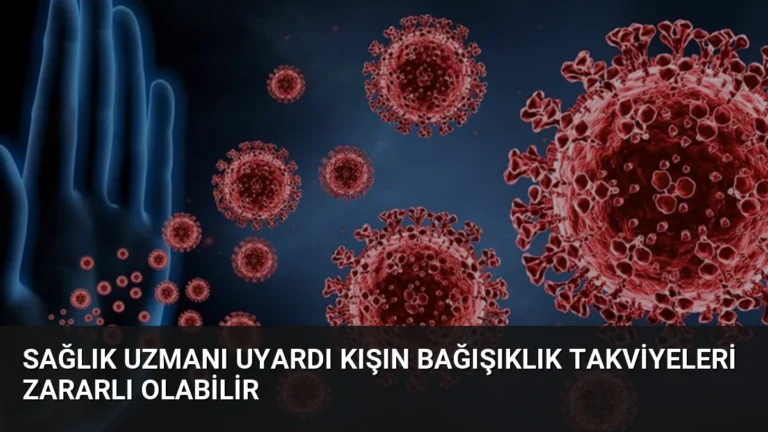 Sağlık Uzmanı Uyardı Kışın Bağışıklık Takviyeleri Zararlı Olabilir