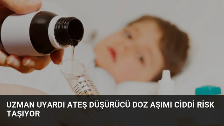 Uzman Uyardı Ateş Düşürücü Doz Aşımı Ciddi Risk Taşıyor